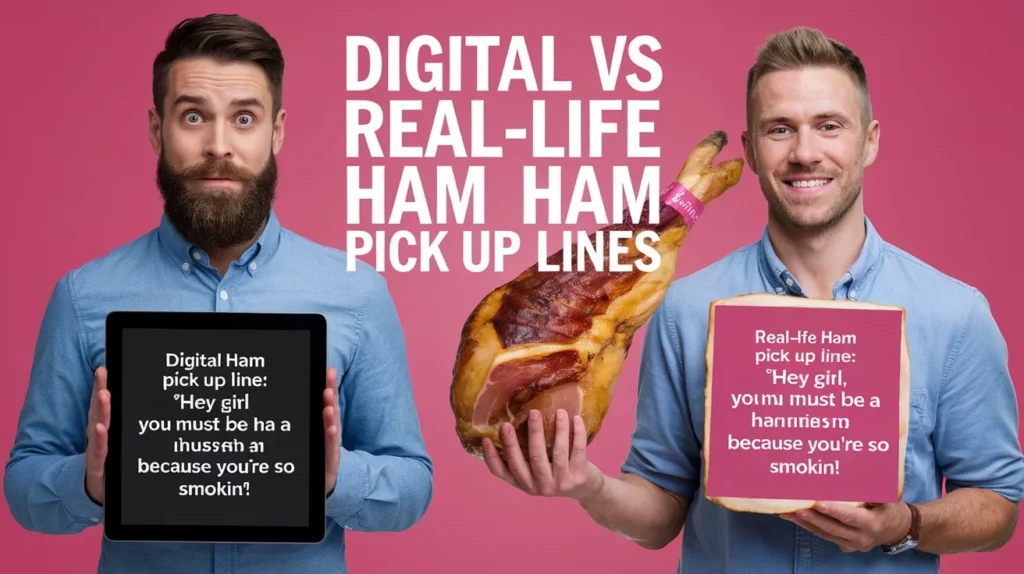 Digital vs Real-Life Ham Pick Up Lines