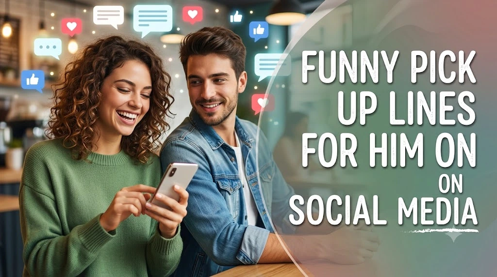 Funny Pick Up Lines for Him on Social Media
