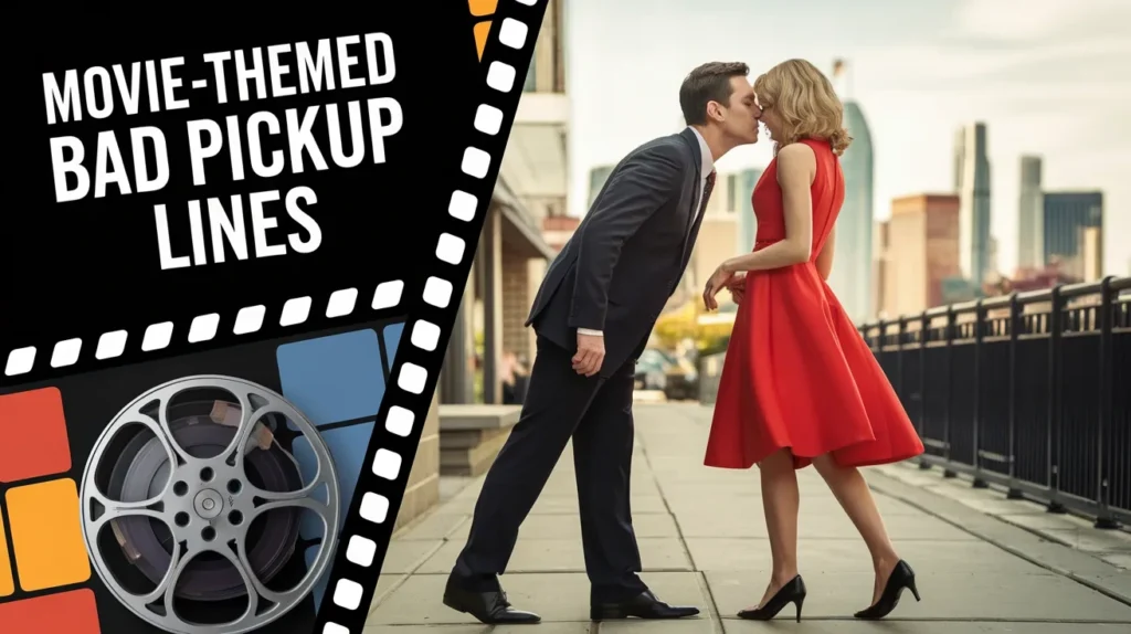 Movie-Themed Bad Pickup Lines