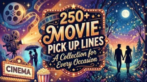 250+ Movie Pick Up Lines